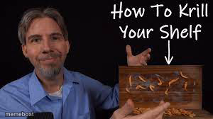 How to krill your shelf - meme generator image preview
