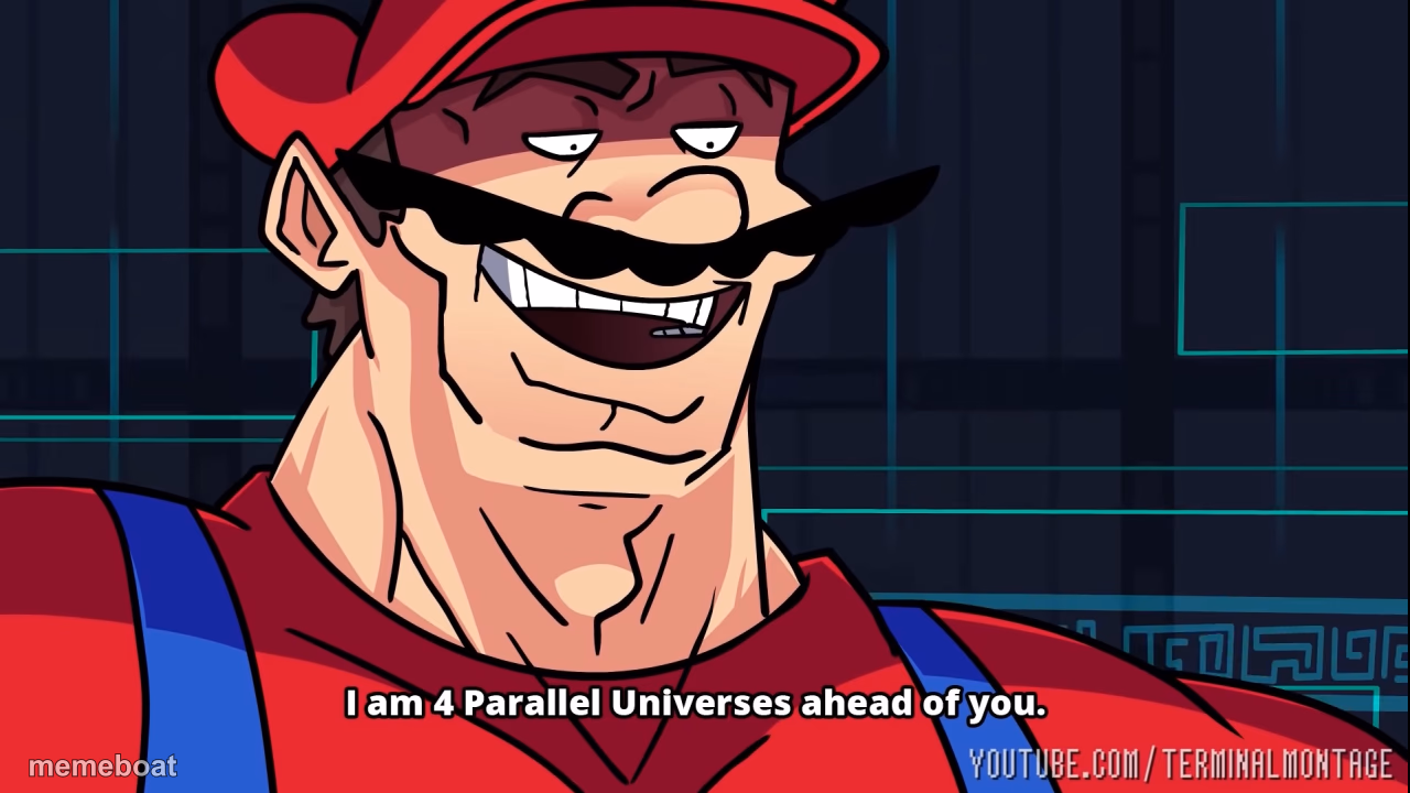 I am 4 Parallel Universes ahead of you. - meme generator image preview