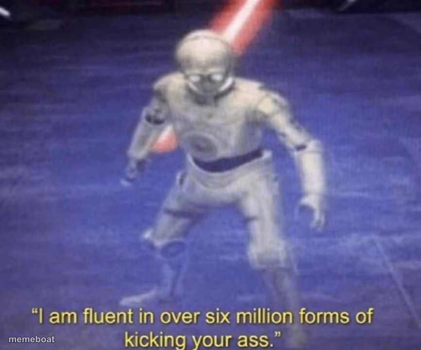 I am fluent in over six million forms of kicking your ass - meme generator image preview