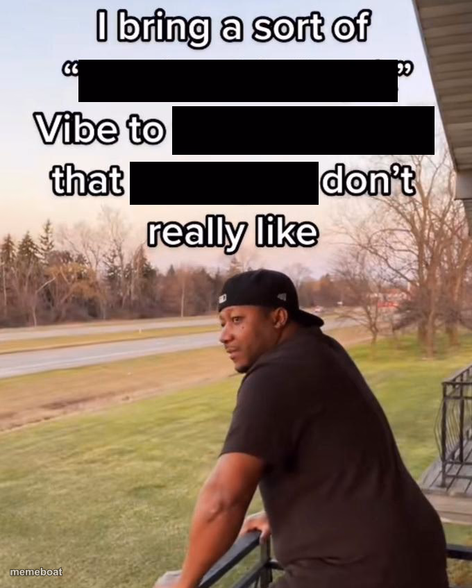 I Bring a Sort of X Vibe to the Y - meme generator image preview