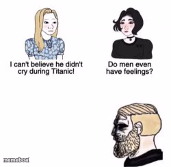 I can't believe he didn't cry during Titanic! - meme generator image preview