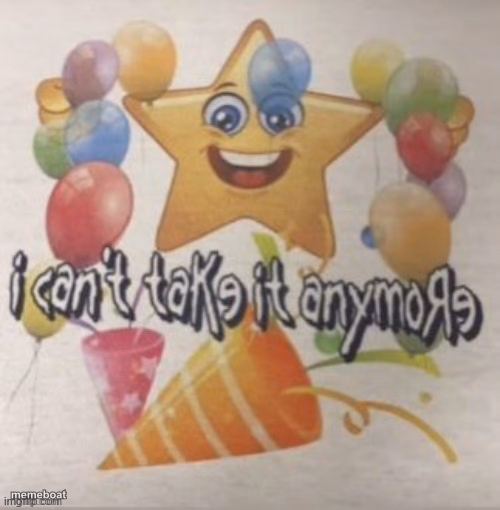 I can’t take it anymore - meme generator image preview