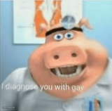 I diagnose you with gay