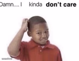 I dont care
