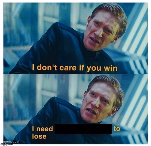 I don't care if you win - meme generator image preview