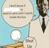I don't know if ____ is dead or alive