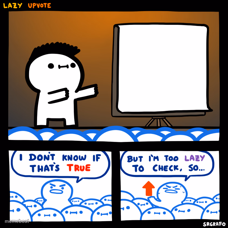 I don’t know if that’s true but I’m too lazy to check. - meme generator image preview