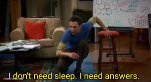 i dont need sleep i need answers - meme generator image preview