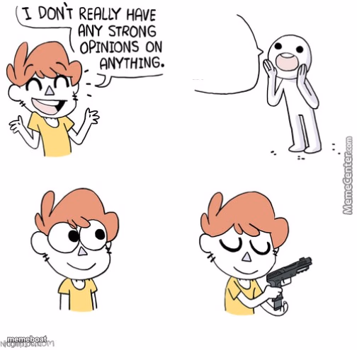 i dont really have any strong opinions - meme generator image preview