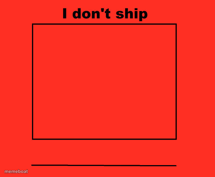 i don't ship blank - meme generator image preview
