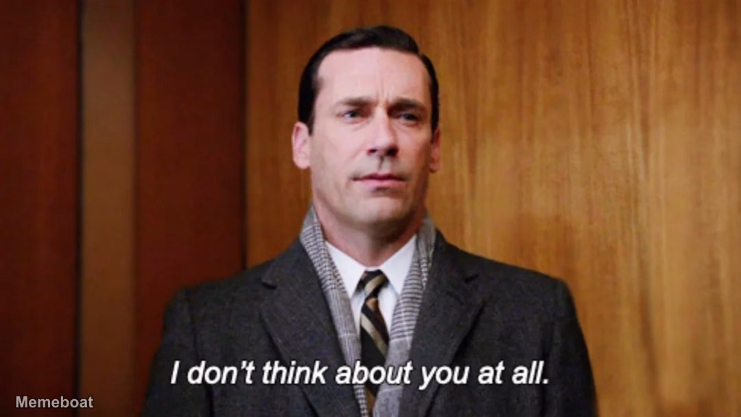 I Don't Think About You at All - meme generator image preview