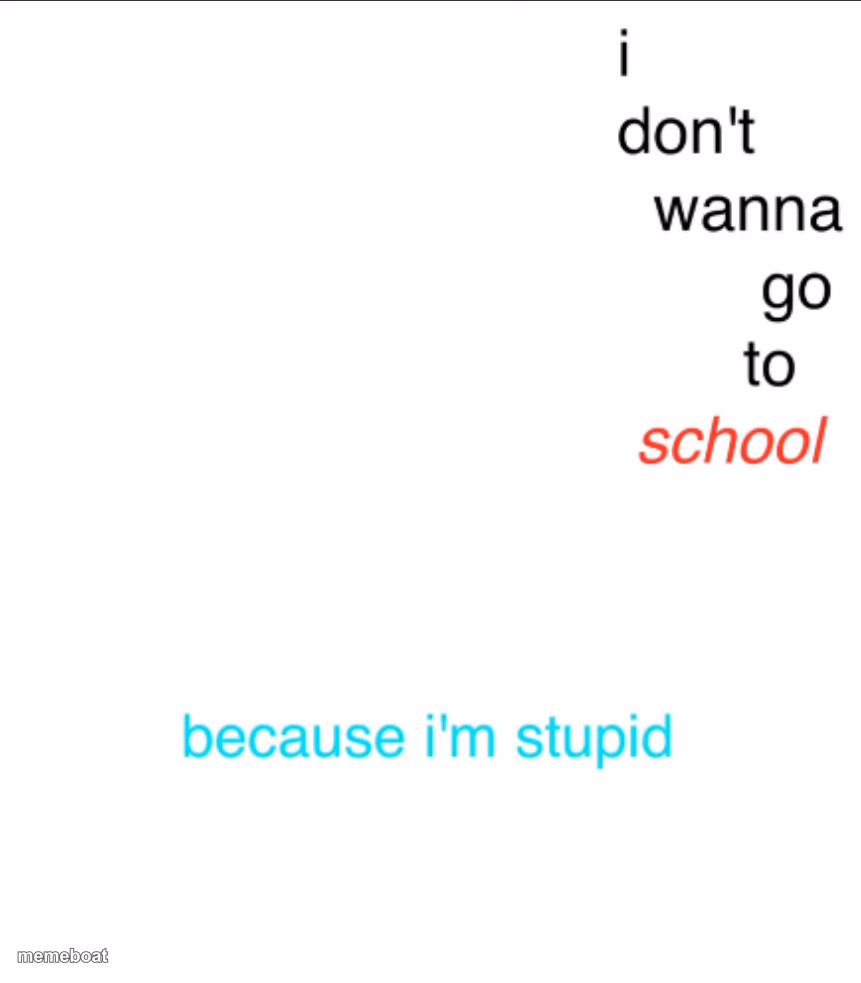 I don't wanna go to school - meme generator image preview