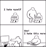 I hate myself