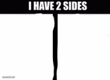 i have 2 sides