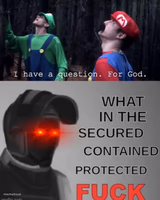 I have a question, for god+WTF SCP
