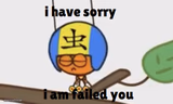 I Have Sorry I Am Failed You
