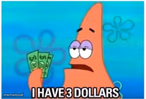 I have three dollars patrick