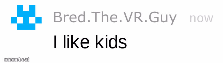 i like kids - meme generator image preview
