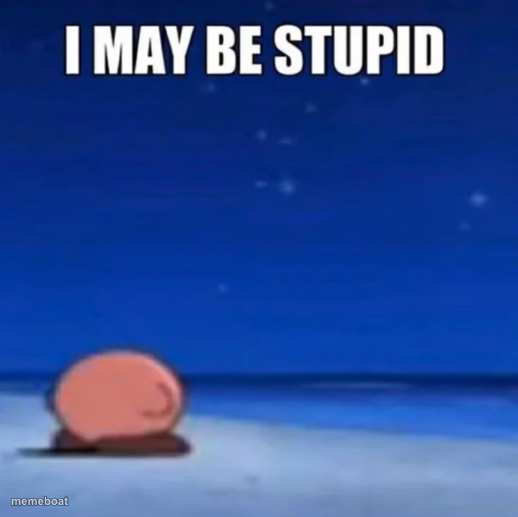 i may be stupid - meme generator image preview