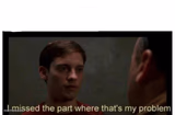 I missed the part where that's my problem.