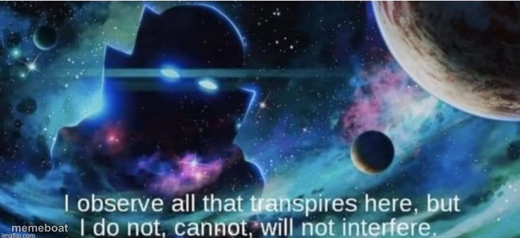 i observe all that traspires here - meme generator image preview