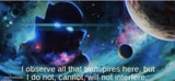 i observe all that traspires here