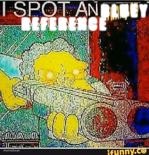 i spot a bluey reference - meme generator image preview