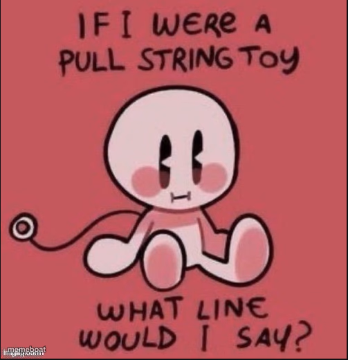 if i were a pull string toy - meme generator image preview