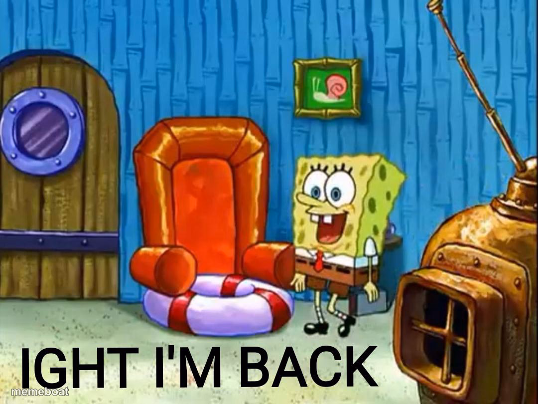 Ight im back - meme generator image preview