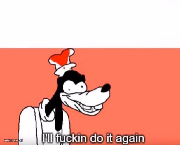 I'll fuckin do it again - meme generator image preview
