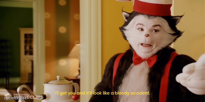 I'll get you and it'll look like a bloody accident - meme generator image preview