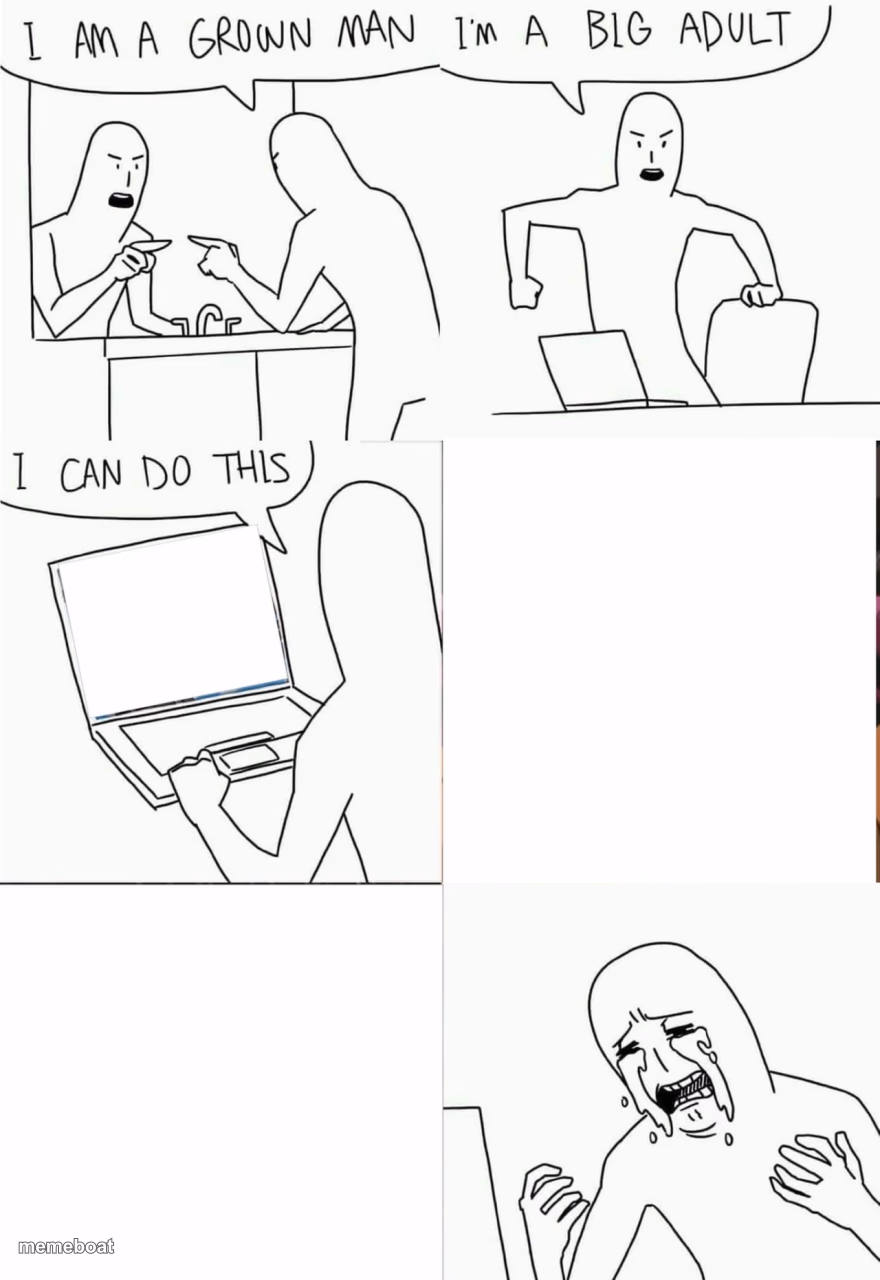 I'm a grown man, i am a big adult, i can do this. - meme generator image preview