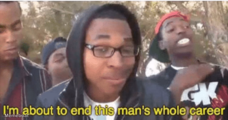 I’m about to ruin this man’s whole career - meme generator image preview