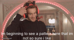 im beginning to see a pattern here im not so sure i like - meme generator image preview