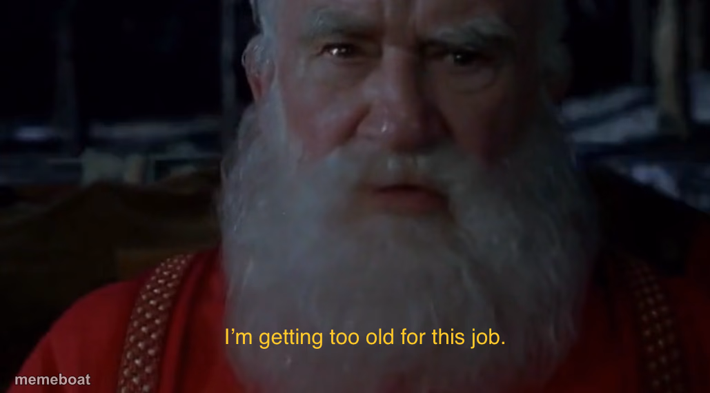 I’m getting too old for this job - meme generator image preview