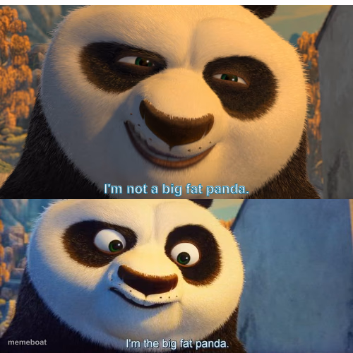 I'm not a big fat panda, I'm THE big fat panda - meme generator image preview