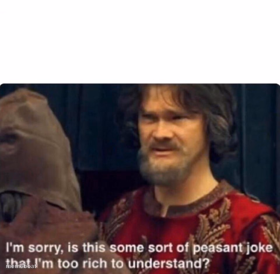 I'm sorry, is this some sort of peasant joke - meme generator image preview