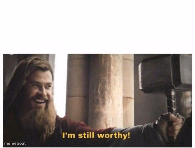 I'm still worthy - meme generator image preview