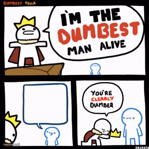 I'm the dumbest man alive - meme generator image preview