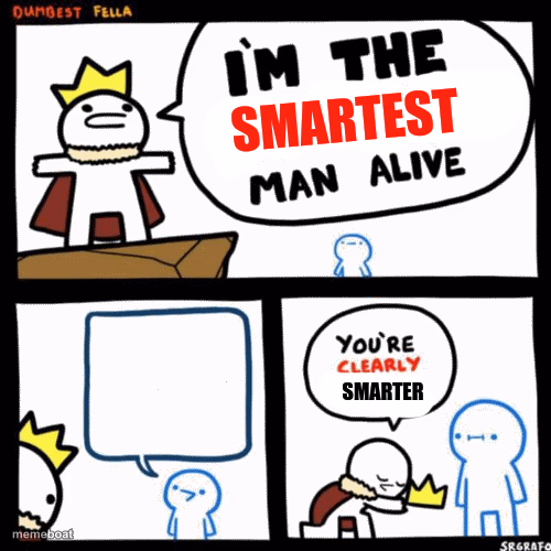 i'm the smartest man alive - meme generator image preview