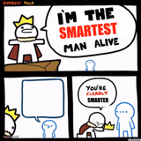 i'm the smartest man alive