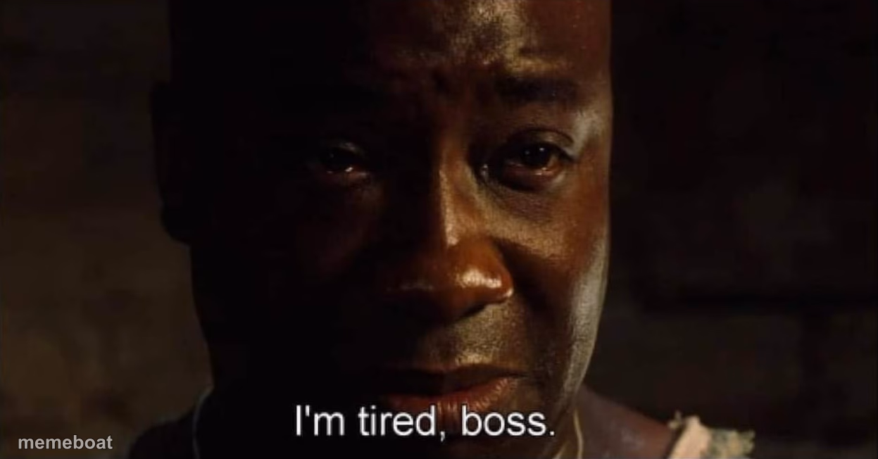 I'm tired boss - meme generator image preview