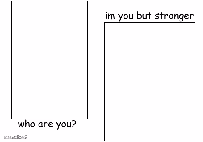 I'm you but stronger - meme generator image preview
