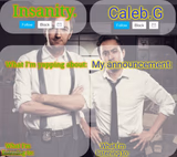 Insanity. And Caleb.G 2.0