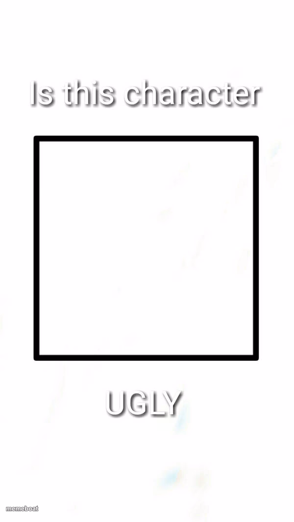 is this character ugly - meme generator image preview