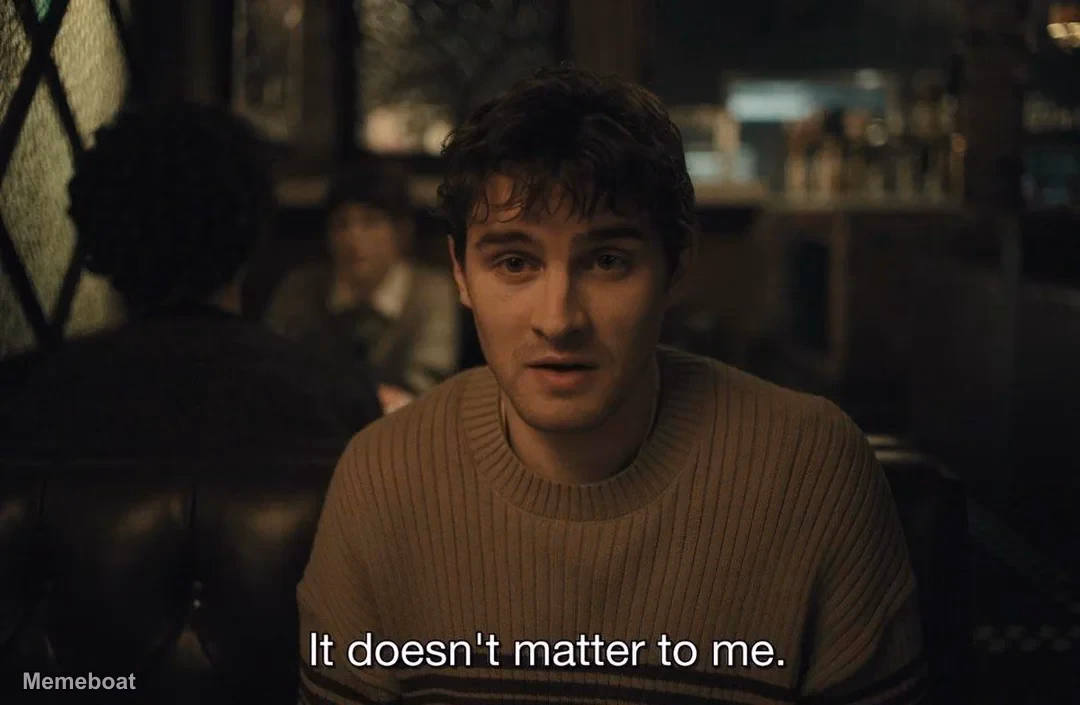 It Doesn't Matter To Me - "Obsession" - meme generator image preview