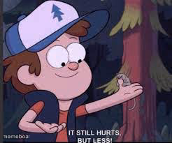 It still hurts but less Gravity Falls - meme generator image preview