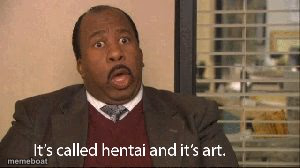 its called hentai and its art - meme generator image preview