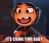 It’s crime time baby