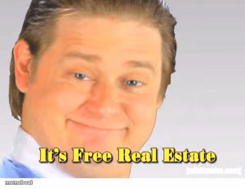 It's Free Real Estate - meme generator image preview